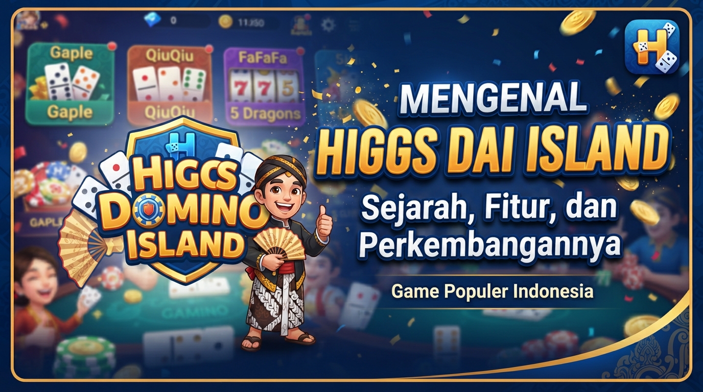 Mengenal Higgs Domino Island: Sejarah, Fitur, dan Perkembangannya | Dokter Topup | Top Up Game Murah, Aman & Cepat 24 Jam